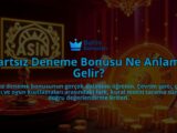 Sartsiz-Deneme-Bonusu-Ne-Anlama-Gelir-overlay-1788172032.jpg
