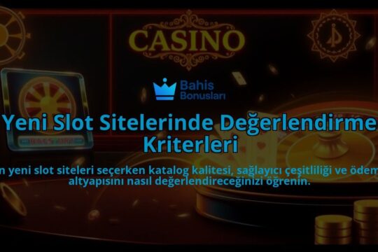Yeni-Slot-Sitelerinde-Degerlendirme-Kriterleri-overlay-1788125672.jpg