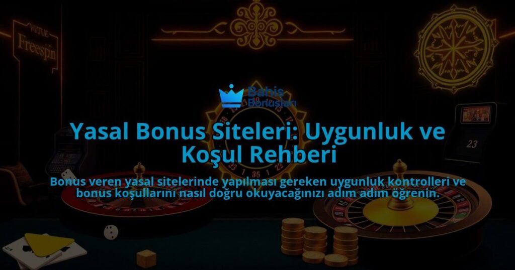 Yasal-Bonus-Siteleri-Uygunluk-ve-Kosul-Rehberi-overlay-1788247177.jpg